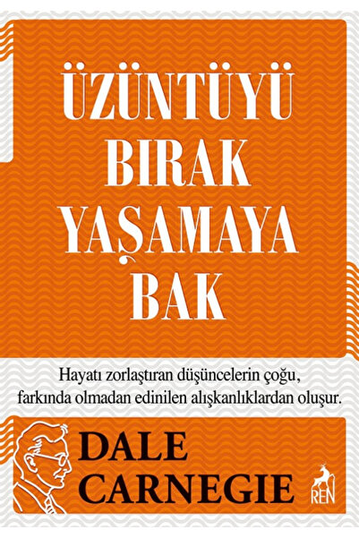 Ren Kitap Üzüntüyü Bırak Yaşamaya Bak / Dale Carnegie / / 9786255915955