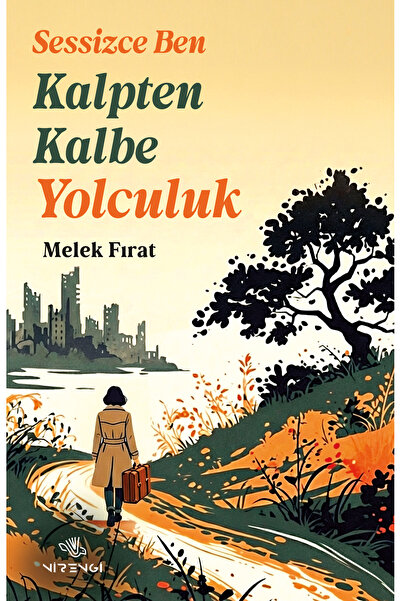 Nirengi Yayınları Sessizce Ben Kalpten Kalbe Yolculuk/Melek Fırat