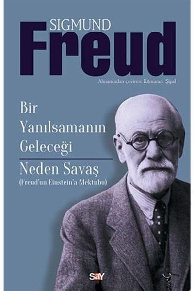 Say Yayınları Bir Yanılsamanın Geleceği - Neden Savaş (freud’dan Einstein’a M...