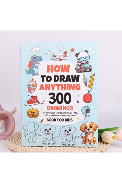 Choice ستايل إيه: كيف ترسم كل شيء: 300 رسمة لأشياء لطيفة، حيوانات، طعام، هداي...