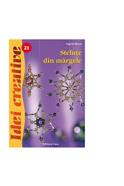 Editura Casa Stele cu mărgele, ediția a 3-a - Ingrid Moras