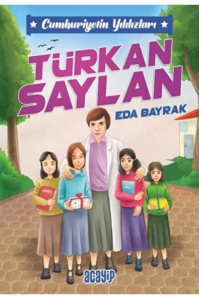 Acayip Yayınları Cumhuriyetin Yıldızları 6 - Türkan Saylan