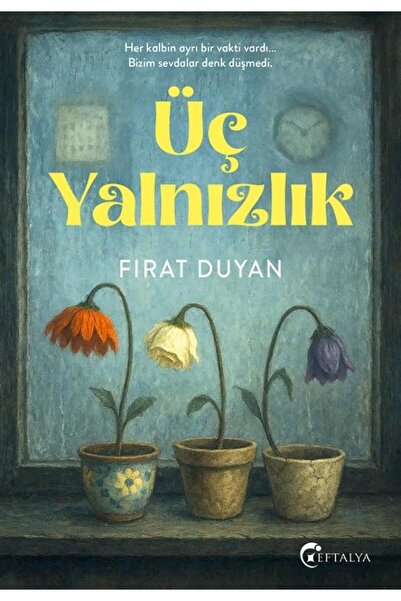 Eftalya Kitap Üç Yalnızlık/Fırat Duyan/Eftalya