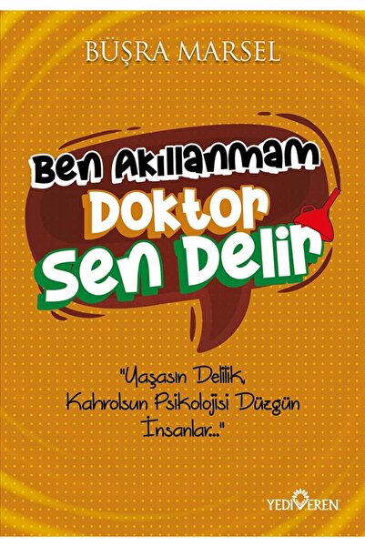 Yediveren Yayınları Ben Akıllanmam Doktor Sen Delir/Büşra Marsel/Yediveren