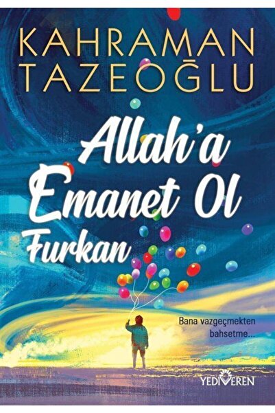 Yediveren Yayınları Allah'a Emanet Ol Furkan - Kahraman Tazeoğlu - Yediveren ...