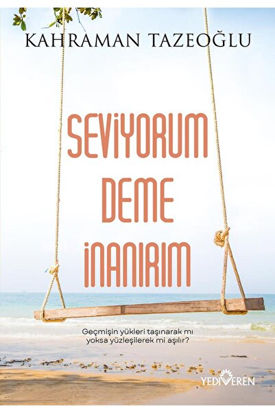 Yediveren Yayınları Seviyorum Deme İnanırım/Kahraman Tazeoğlu/Yediveren