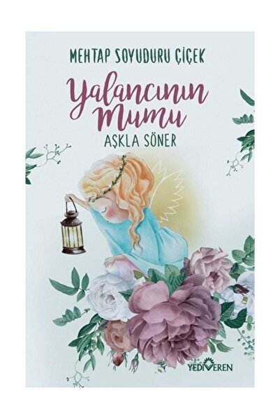 Yediveren Yayınları Yalancının Mumu Aşkla Söner - Mehtap Soyuduru Çiçek