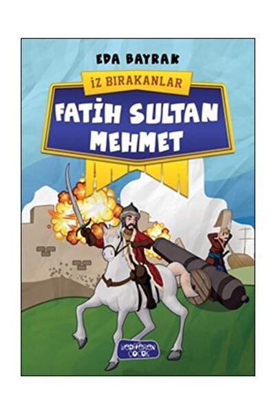 Yediveren Çocuk Fatih Sultan Mehmet - İz Bırakanlar - Eda Bayrak