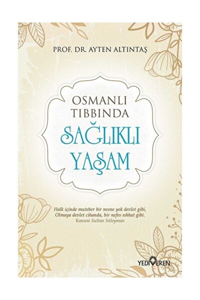 Yediveren Yayınları Osmanlı Tıbbında Sağlıklı Yaşam - Ayten Altıntaş