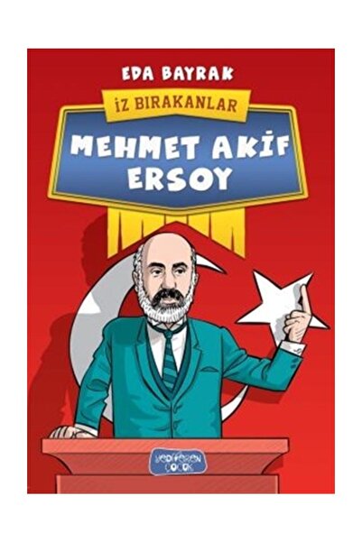 Yediveren Çocuk Mehmet Akif Ersoy Iz Bırakanlar