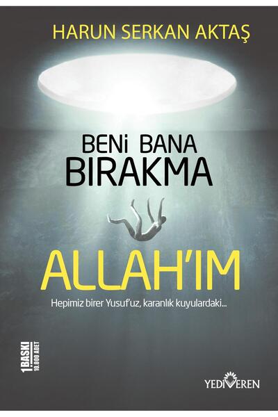 Yediveren Yayınları Beni Bana Bırakma Allahım - Harun Serkan Aktaş - Yediveren