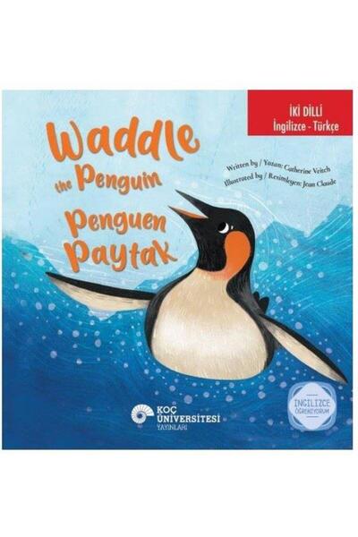 Koç Üniversitesi Yayınları İki Dilli: İngilizce - Türkçe Waddle the Penguin -...