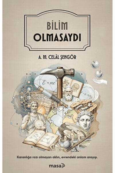masakitap Bilim Olmasaydı / A. M. Celal Şengör / / 9786259342702