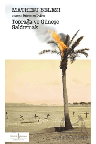 TÜRKİYE İŞ BANKASI KÜLTÜR YAYINLARI Toprağa Ve Güneşe Saldırmak