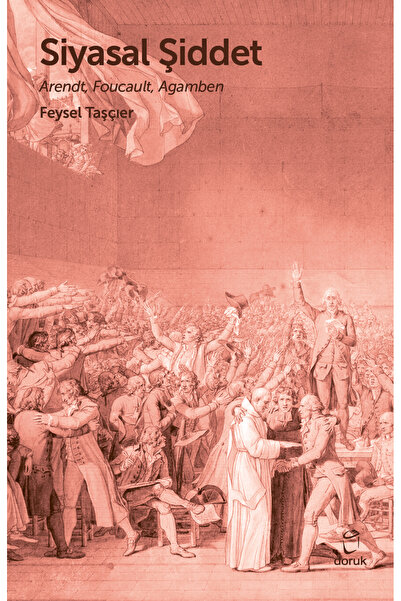 Doruk Siyasal Şiddet Arendt Foucault Agamben