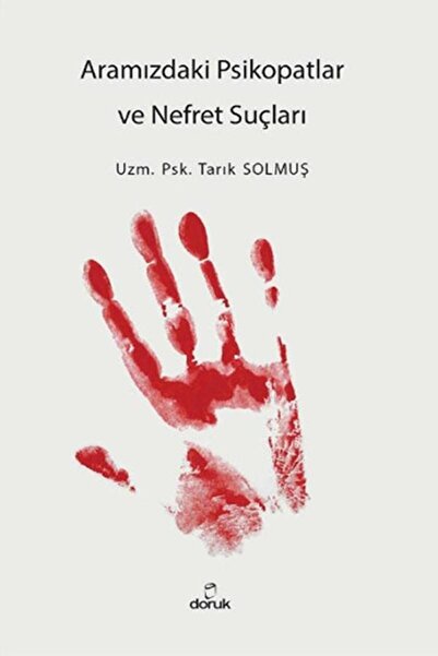 Doruk Aramızdaki Psikopatlar Ve Nefret Suçları