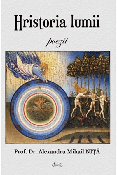 Editura Agaton Hristoria lumii. Poezii, Alexandru Mihail Nita