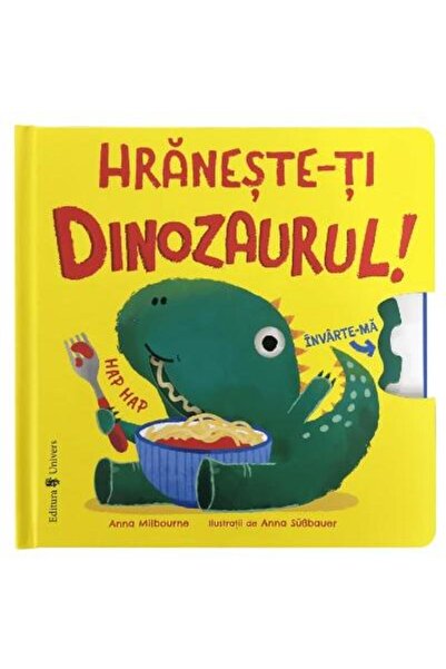 Editura Univers Feed Your Dinosaur!, Anna Milbourne