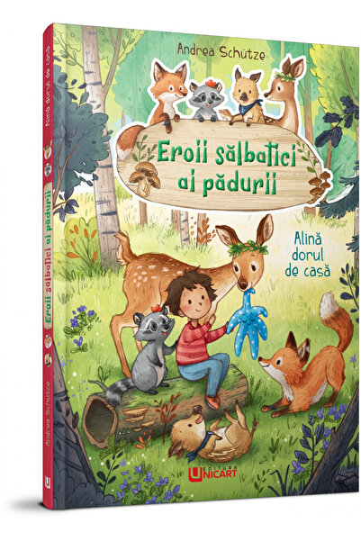 Editura Unicart EROII SALBATICI AI PADURII - ALINA DORUL DE CASA