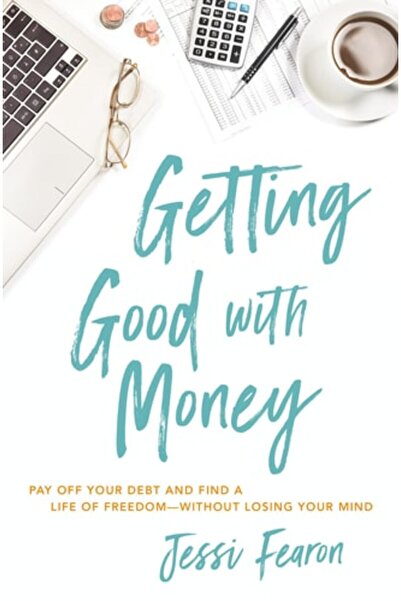 Book Boss Getting Good With Money: Pay Off Your Debt And Find A Life Of Freed...