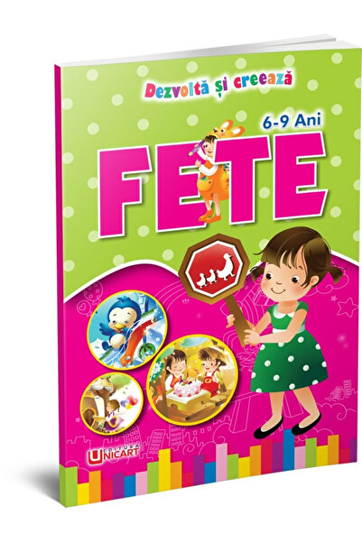 Editura Unicart DEZVOLTA SI CREEAZA - FETE 6-9 ANI