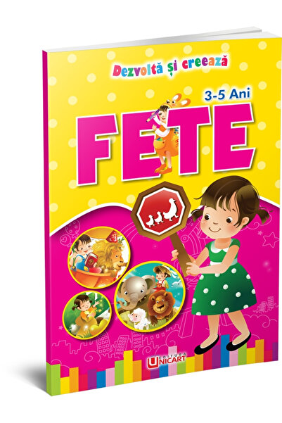 Editura Unicart DEZVOLTA SI CREEAZA - FETE 3-5 ANI