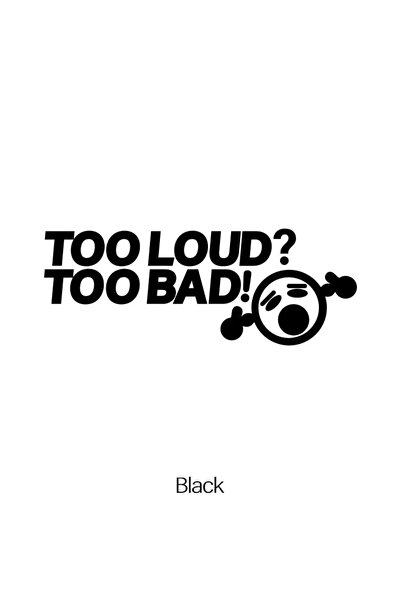 ÖZGÜL REKLAM Too Loud Too Bad Bass Sound System Sticker Car Sticker / Motorcy...