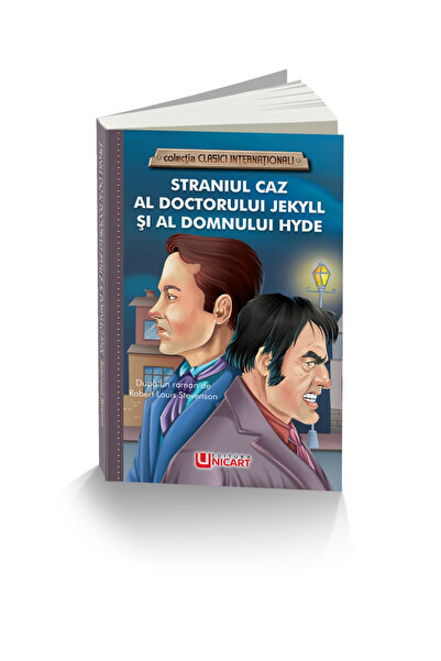 Editura Unicart STRANIUL CAZ AL DOCTORULUI JEKYLL SI AL DOMNULUI HYDE