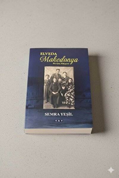 YAY - Yeni Anadolu Yayınları Elveda Makedonya - Bir Göç Hikayesi