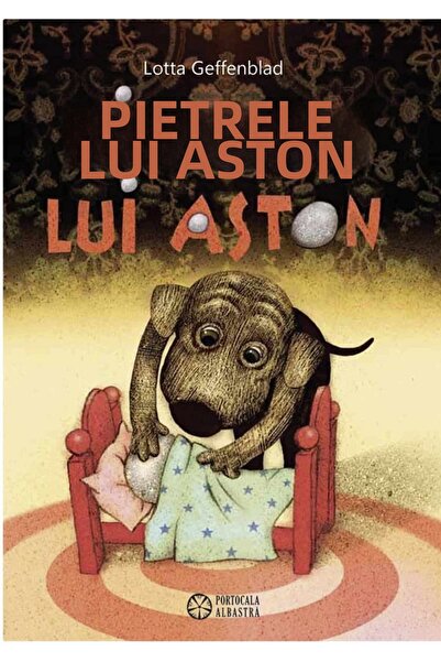 Editura Portocala Albastra Pietrele lui Aston - de LOTTA GEFFENBLAD