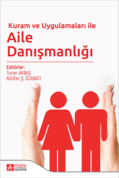 Pegem Akademi Yayıncılık Kuram ve Uygulamaları ile Aile Danışmanlığı