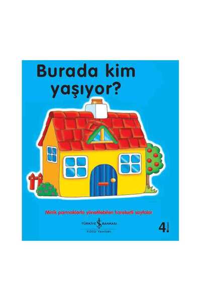 TÜRKİYE İŞ BANKASI KÜLTÜR YAYINLARI Burada Kim Yaşıyor?