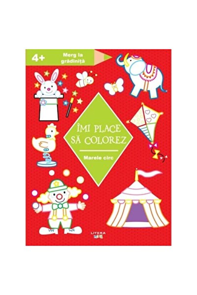 Litera Îmi place să colorez. Marele Circ. 4+