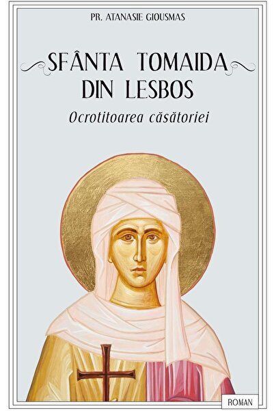 Editura Sophia Saint Thomas of Lesbos. The patron saint of marriage