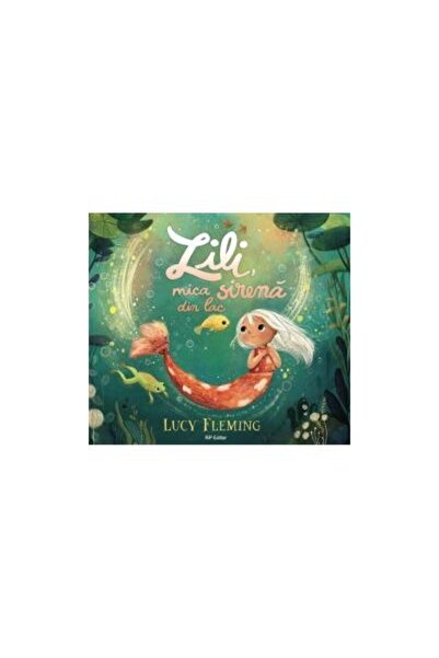 Editura RP Editor Lili mica sirena din lac, Lucy Fleming