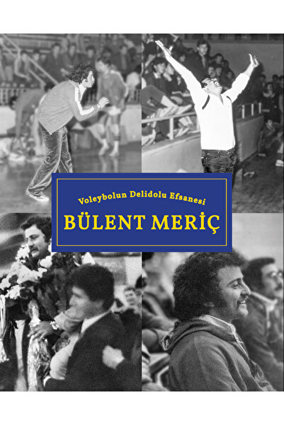 VOLEYBOLUN DELİDOLU EFSANESİ BÜLENT MERİÇ