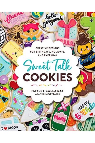 Book Boss Sweet Talk Cookies: Creative Designs For Birthdays, Holidays, And E...