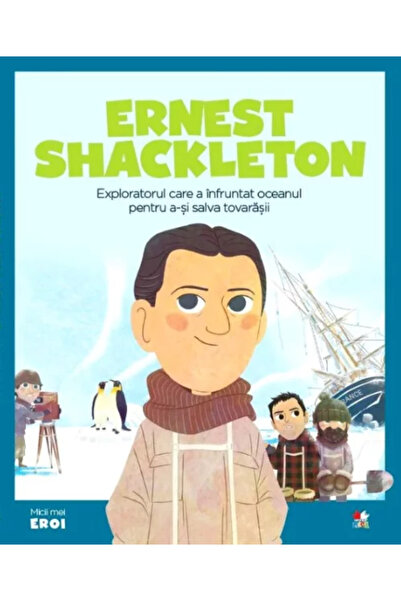 Editura Litera My little heroes. Ernest Shackleton