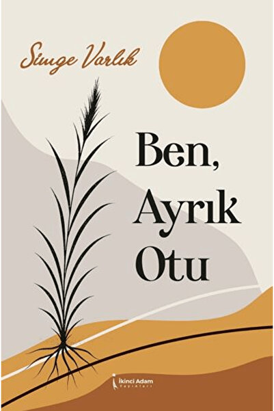 İkinci Adam Yayınları Ben, Ayrık Otu / Simge Varlık / / 9786258529708