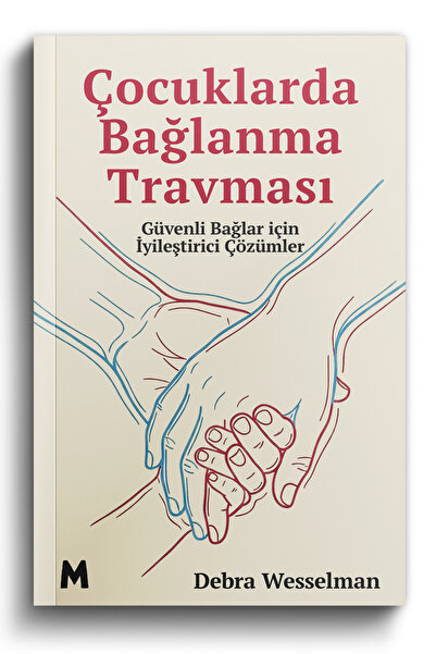mabel kitap Çocuklarda Bağlanma Travması: Güvenli Bağlar için İyileştirici Çö...
