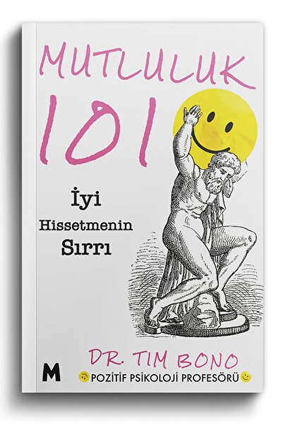 mabel kitap Mutluluk 101: İyi Hissetmenin Sırrı / Dr. Tim Bono - 304 Sayfa - ...