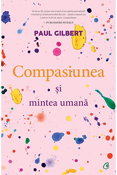 Editura Curtea Veche Compasiunea și mintea umană, autor Paul Gilbert