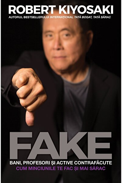 Editura Curtea Veche FAKE, author Robert T. Kiyosaki