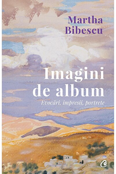 Editura Curtea Veche Imagini de album, autor Martha Bibescu