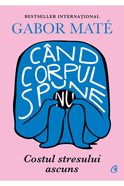 Editura Curtea Veche Când corpul spune nu, autor Gabor Maté