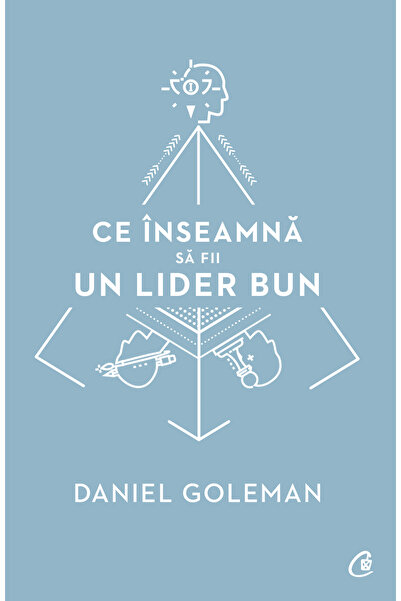 Editura Curtea Veche Какво означава да си добър лидер, автор Даниел Голман