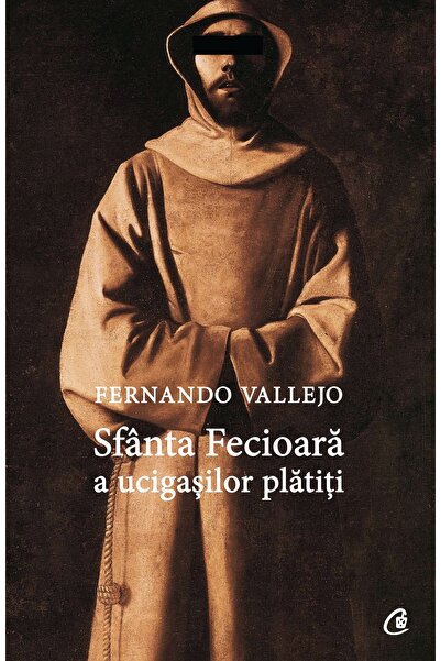 Editura Curtea Veche Sfânta Fecioară a ucigașilor plătiți, autor Fernando Val...