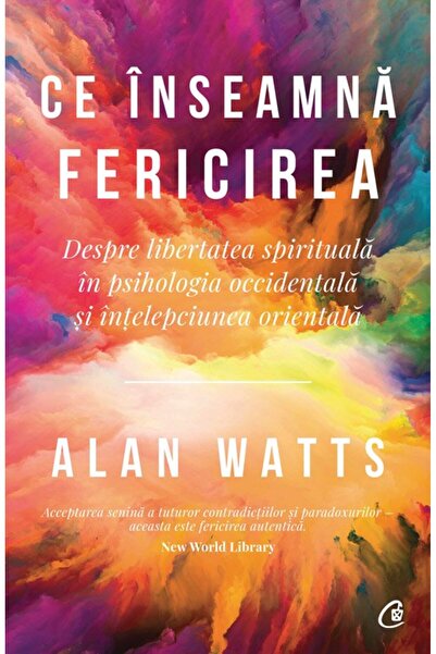 Editura Curtea Veche Ce înseamnă fericirea , autor Alan Watts