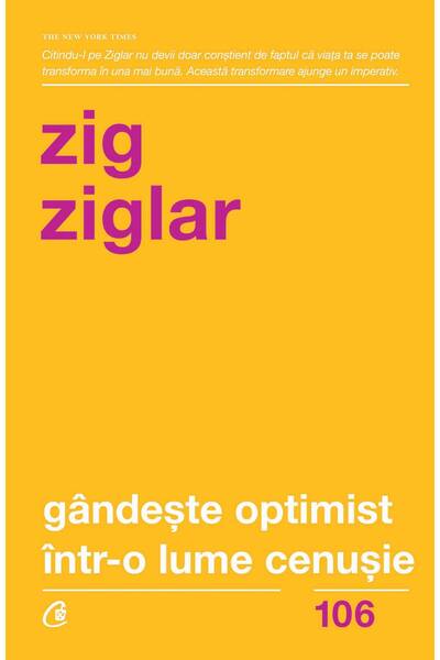 Editura Curtea Veche Gândește optimist într-o lume cenușie, autor Zig Ziglar