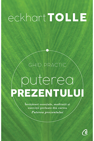 Editura Curtea Veche The Power of Now: A Practical Guide, by Eckhart Tolle